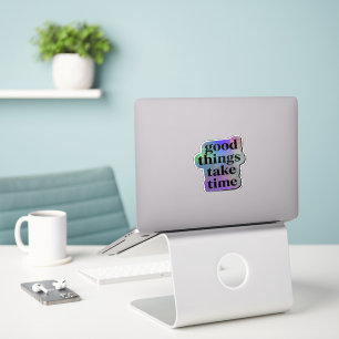 Good Things Take Time Motivational Quote 