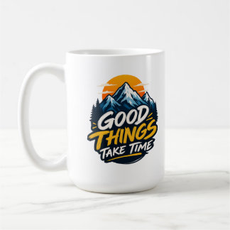 Good Things Take Time Mountain Adventure Coffee Mug