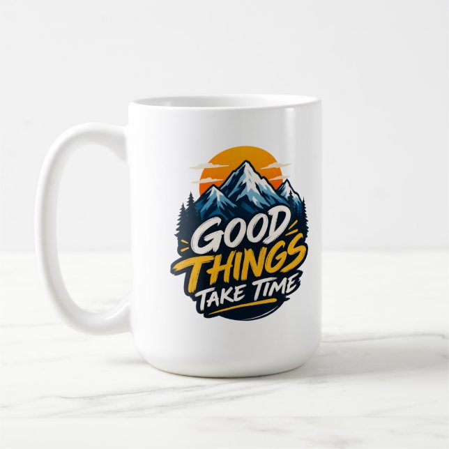 Good Things Take Time Mountain Adventure  Coffee Mug (Left)