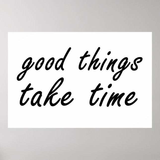 good things take time poster (Front)