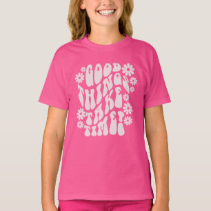 Good Things Take Time Retro Flowers T-Shirt