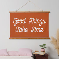 Good Things Take Time Rust Script Canvas Flag