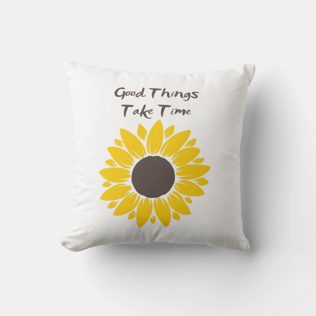 Good Things Take Time - Sunflower Pillow (Front)