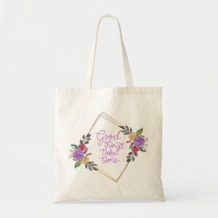 Good things take time Tote Bag