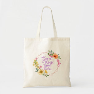Good things take time Tote Bag