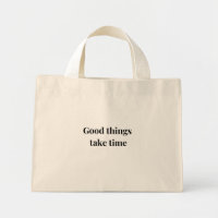 Good Things Take Time White and Black Shopping Bag