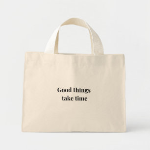 Good Things Take Time White and Black Shopping Bag