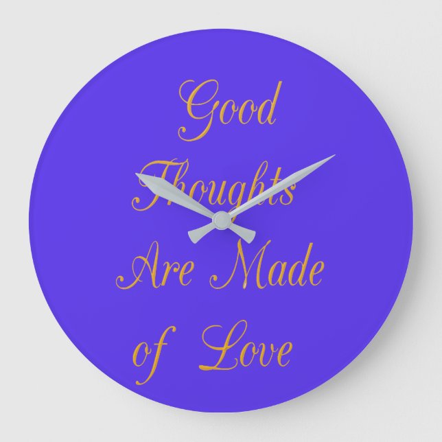 Good Thoughts are Made of Love Large Clock (Front)