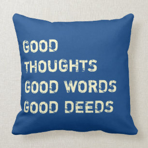 Good Thoughts, Good Words, Good Deeds - pillows