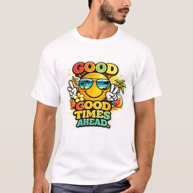 Good Times Ahead Summer  T-Shirt (Front)