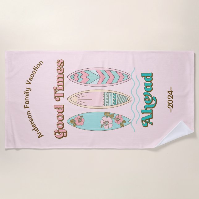 Good Times Ahead Surfboard Family Beach Vacation Beach Towel (Front)