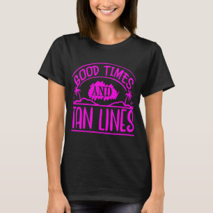 Good times and tan lines T-Shirt
