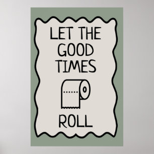 Good Times Bathroom Humour Poster