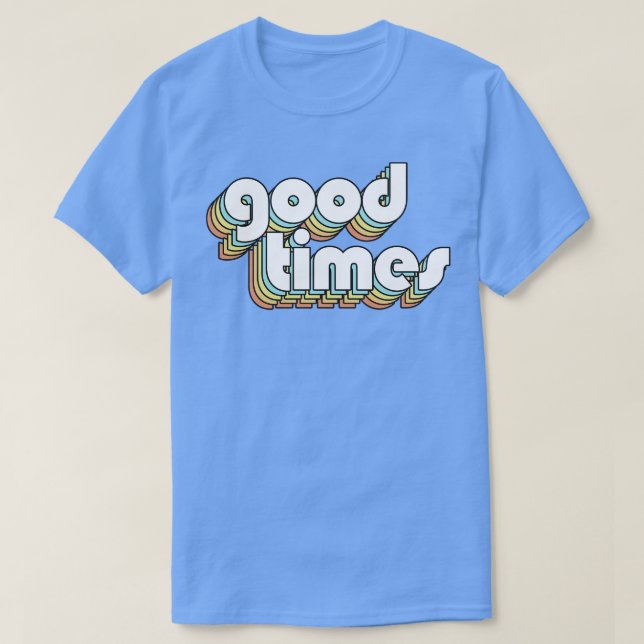 Good Times Retro Rainbow Typography Faded Style T-Shirt (Design Front)