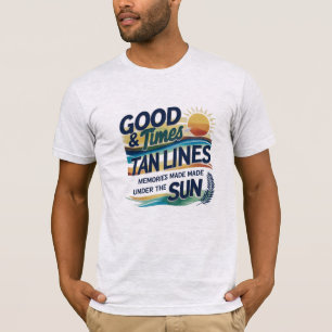 Good Times & Tan Lines – Memories Made Under T-Shirt