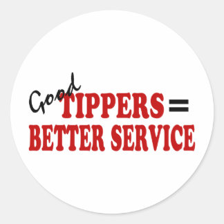 Good Tippers= Better Service Classic Round Sticker
