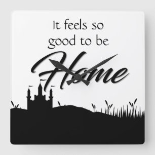  Good to be home black white calligraphy modern  Square Wall Clock
