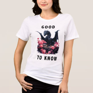 Good To Know Dragon Shirt