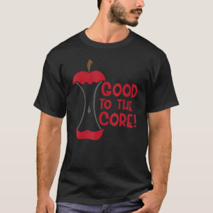 Good to the Core Positive Saying Inspirational Mes T-Shirt