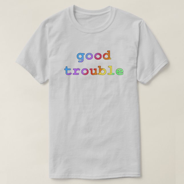 Good Trouble Dark on Light T-Shirt (Design Front)