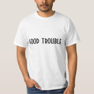 good trouble t-shirt