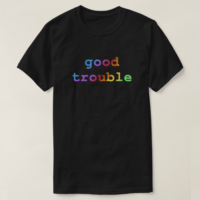 Good Trouble T-Shirt (Design Front)