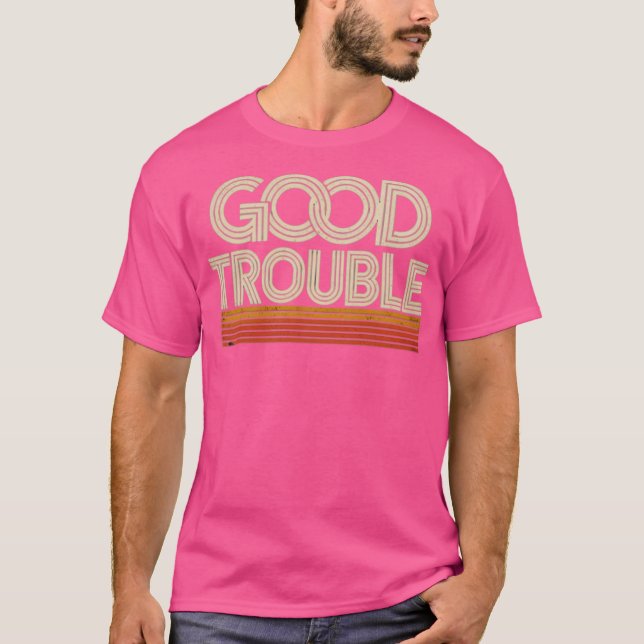 Good Trouble T-Shirt (Front)