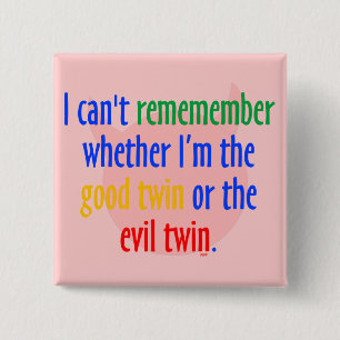 good Twin or Evil Twin? 15 Cm Square Badge