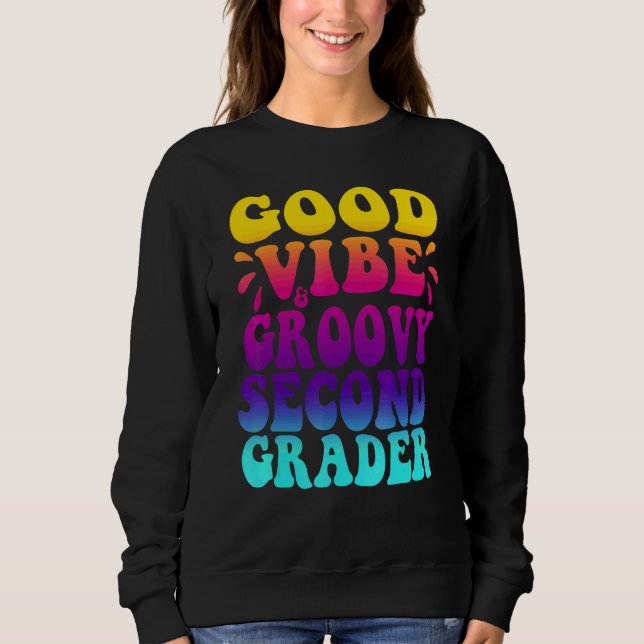 Good Vibe & Groovy Second Grader, First Day Of Sch Sweatshirt (Front)