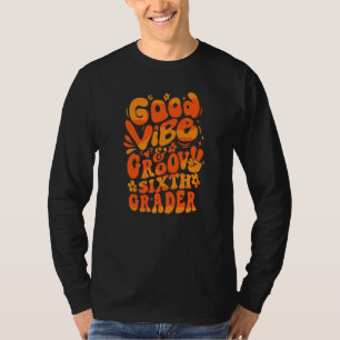 Good Vibe & Groovy Sixth Grader, First Day Of Scho T-Shirt