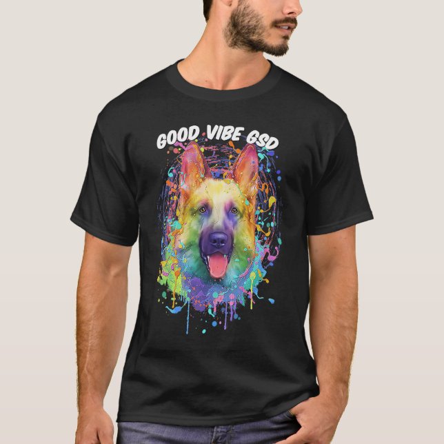 Good Vibe GSD German Shepherd Motivational Quote S T-Shirt (Front)