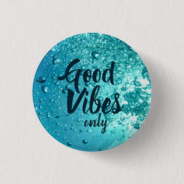 Good Vibes and Cool Blue Water 3 Cm Round Badge (Front)