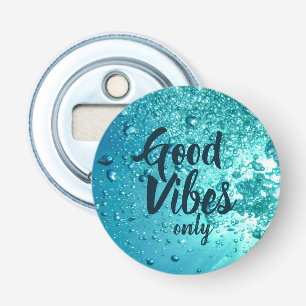 Good Vibes and Cool Blue Water Bottle Opener