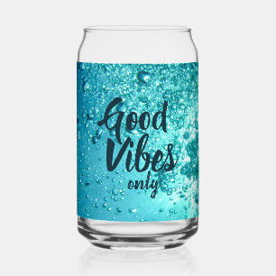 Good Vibes and Cool Blue Water Can Glass