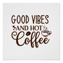 Good Vibes and Hot Coffe Design