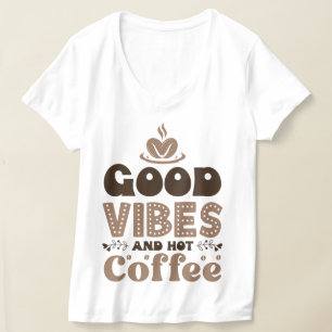 Good vibes and hot coffee  T-Shirt