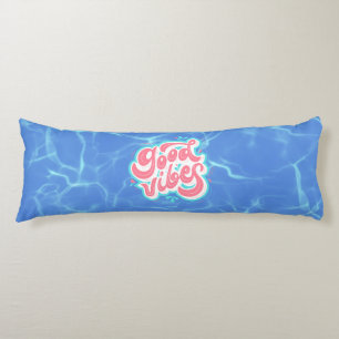 Good Vibes Beach/pool Body Cushion