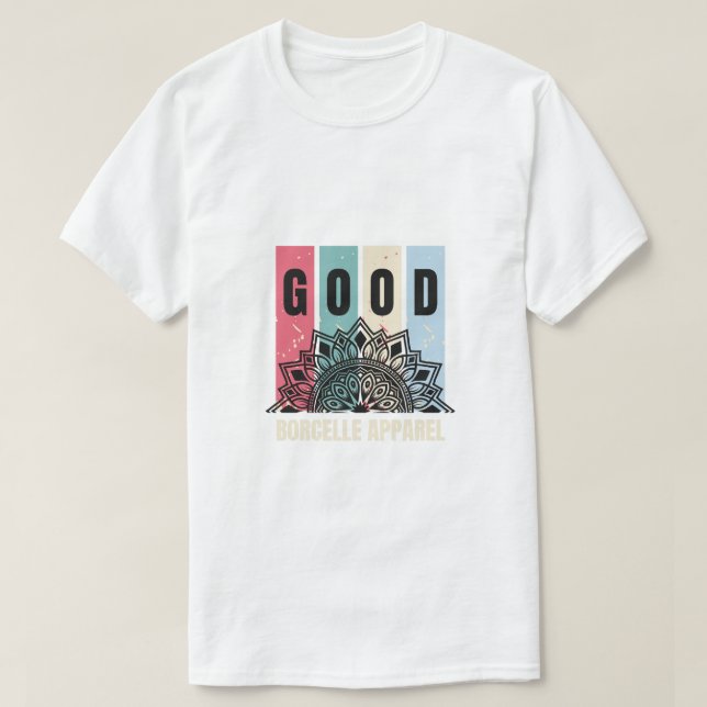 GOOD Vibes by Borcelle Apparel T-Shirt (Design Front)