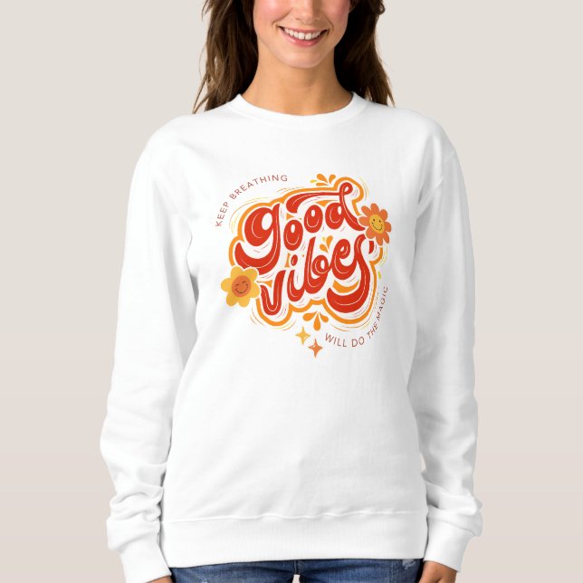 Good Vibes Comfortable Stylish Sweatshirt (Front)