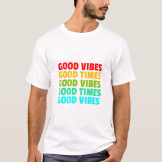 Good Vibes Good Times T-Shirt