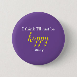 Good Vibes I Think I'll Just Be Happy Pin