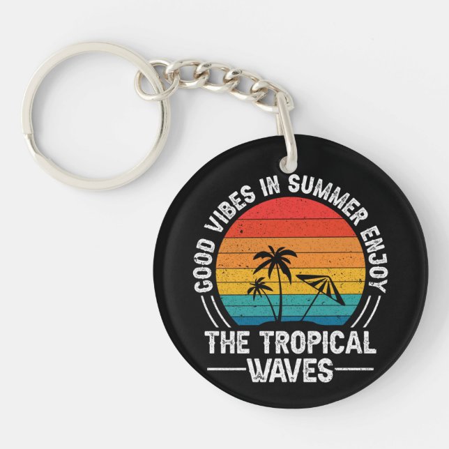 Good Vibes in Summer Enjoy The Tropical Waves  Key Ring (Front)