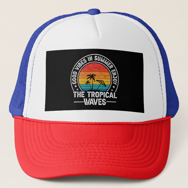 Good Vibes in Summer Enjoy The Tropical Waves  Trucker Hat (Front)