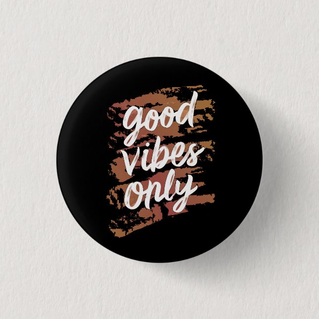 good vibes only 3 cm round badge (Front)