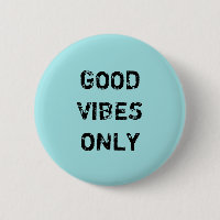 GOOD VIBES ONLY