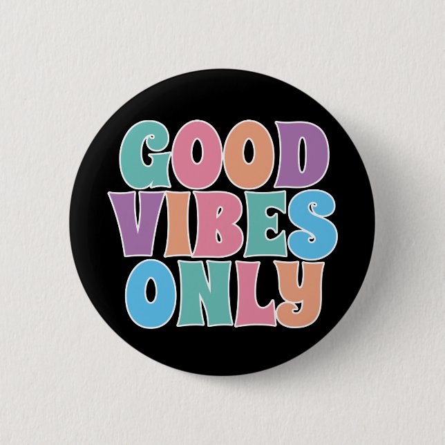 Good Vibes Only 6 Cm Round Badge (Front)
