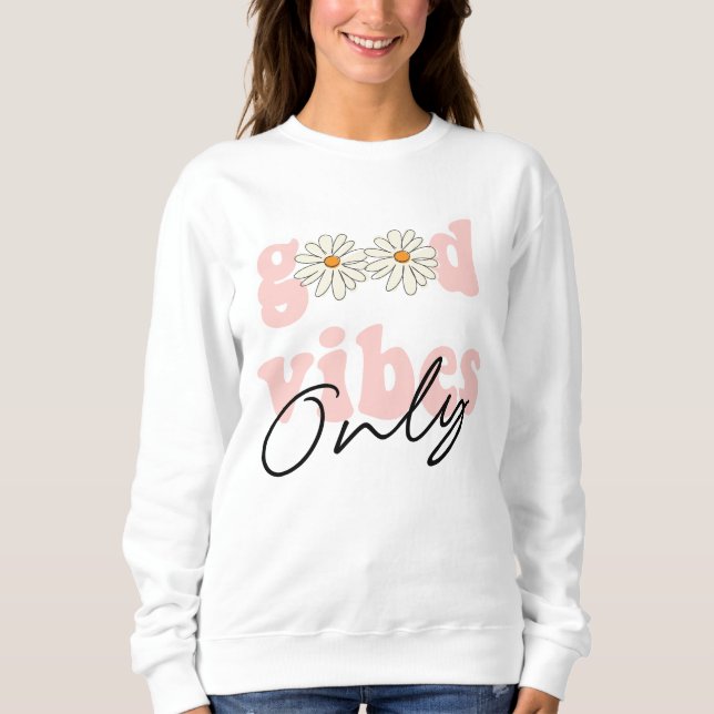 Good Vibes Only 70's Hippie Slogan Sweatshirt (Front)