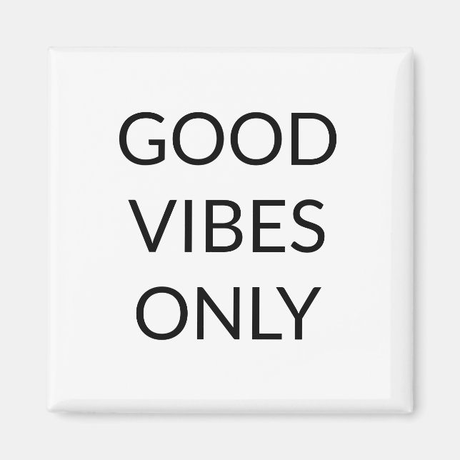 Good Vibes Only, black white uplifting words Magne Magnet (Front)