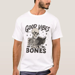 Good Vibes Only Bones Skeleton Shirt