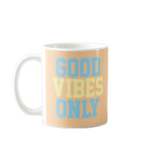 Good Vibes Only Coffee Mug